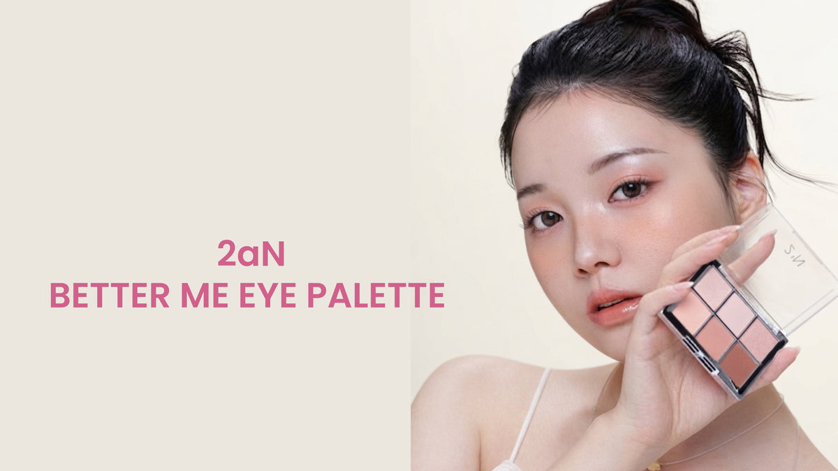 2aN Better Me Eye Palette: The Art of Effortless Eyes