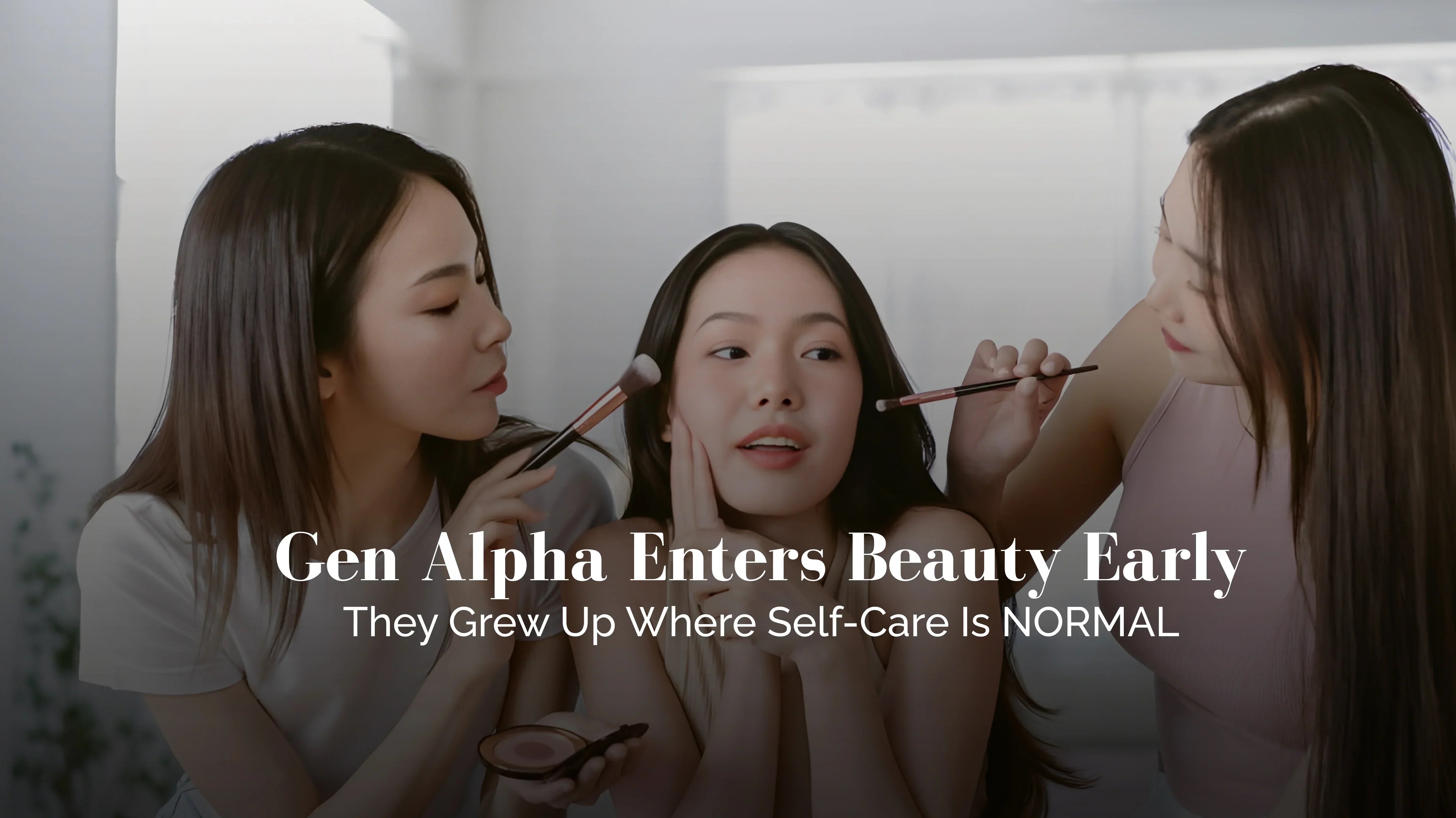 Three women applying makeup with text overlay about Gen Alpha and self-care.
