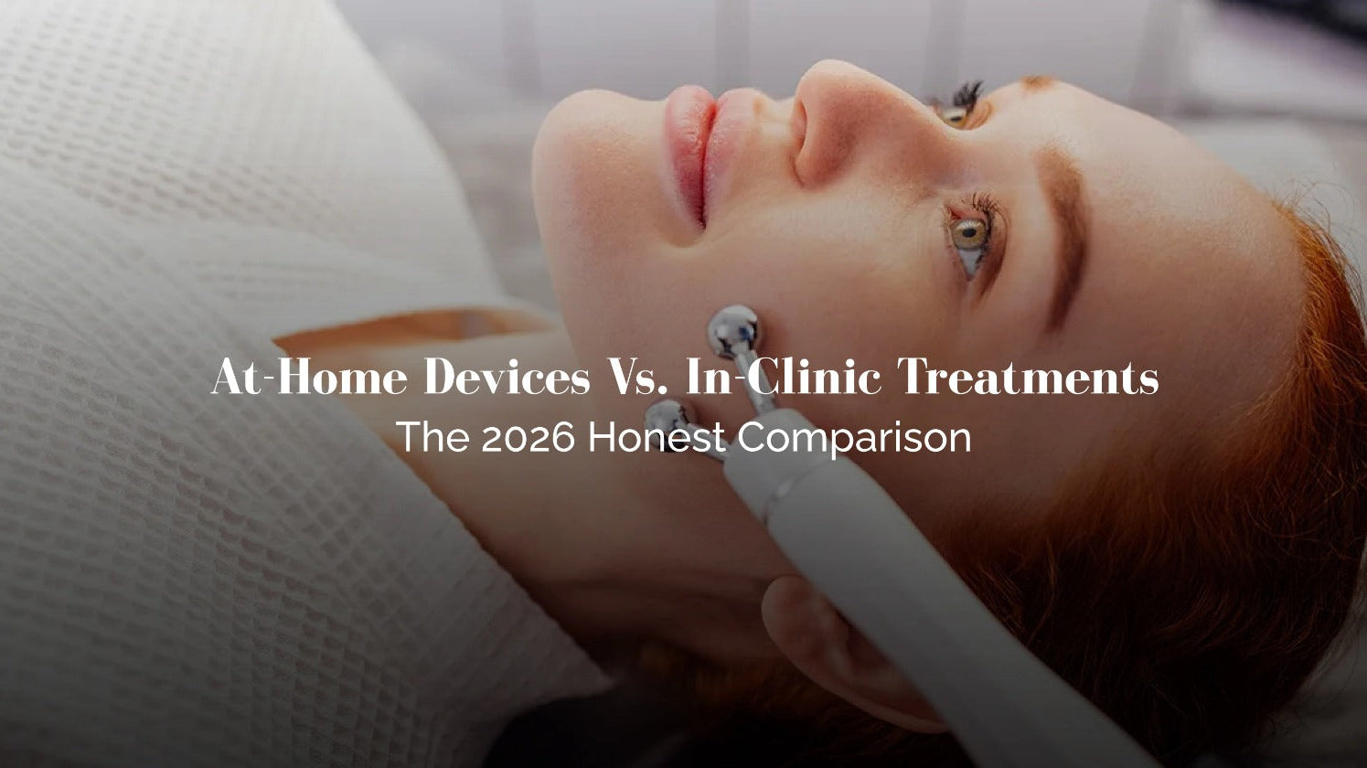 At-Home Devices vs. In-Clinic Treatments: The 2026 Honest Comparison