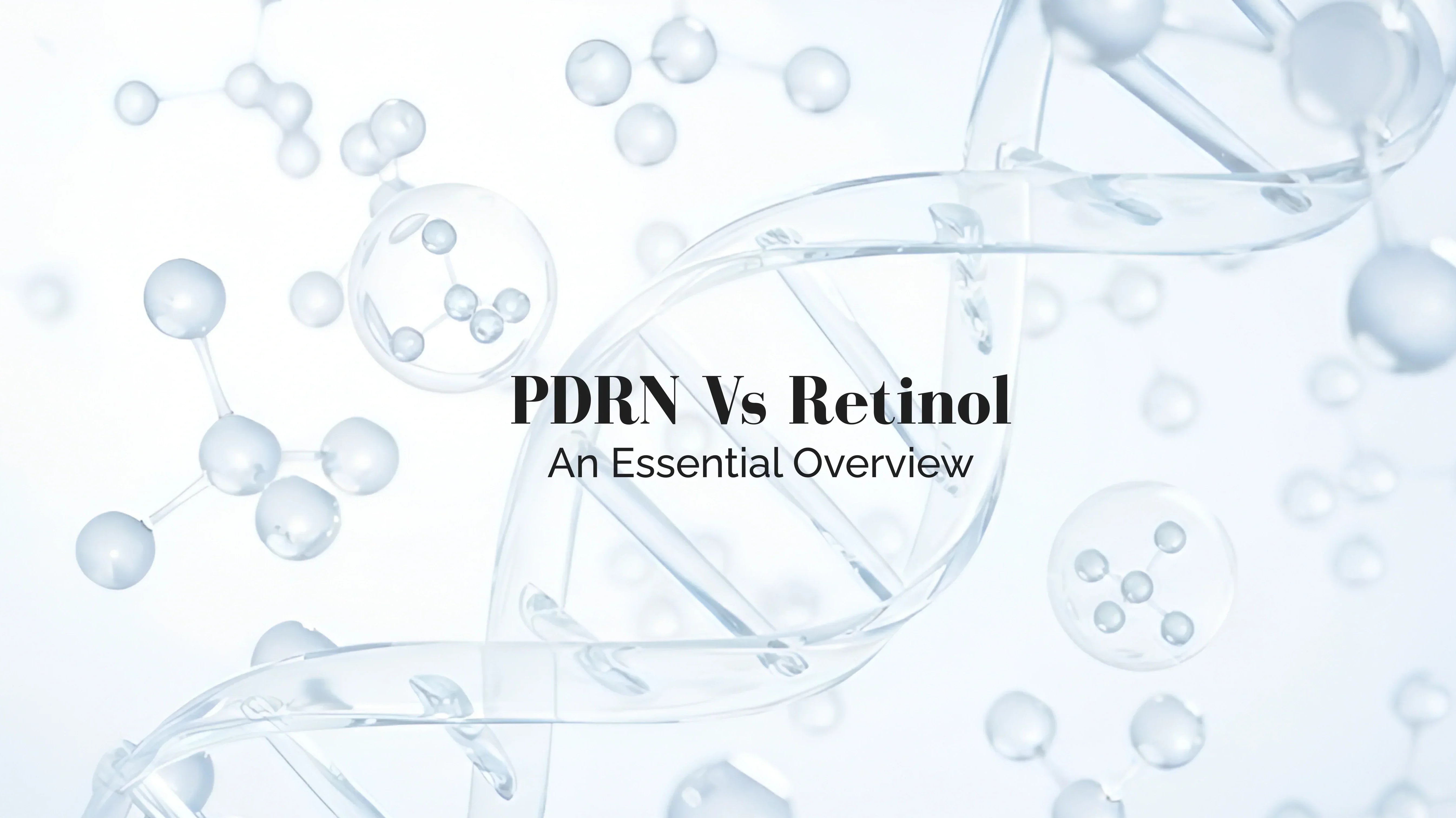 Dna double helix with text 'PDRN Vs Retinol An Essential Overview' on a light blue background