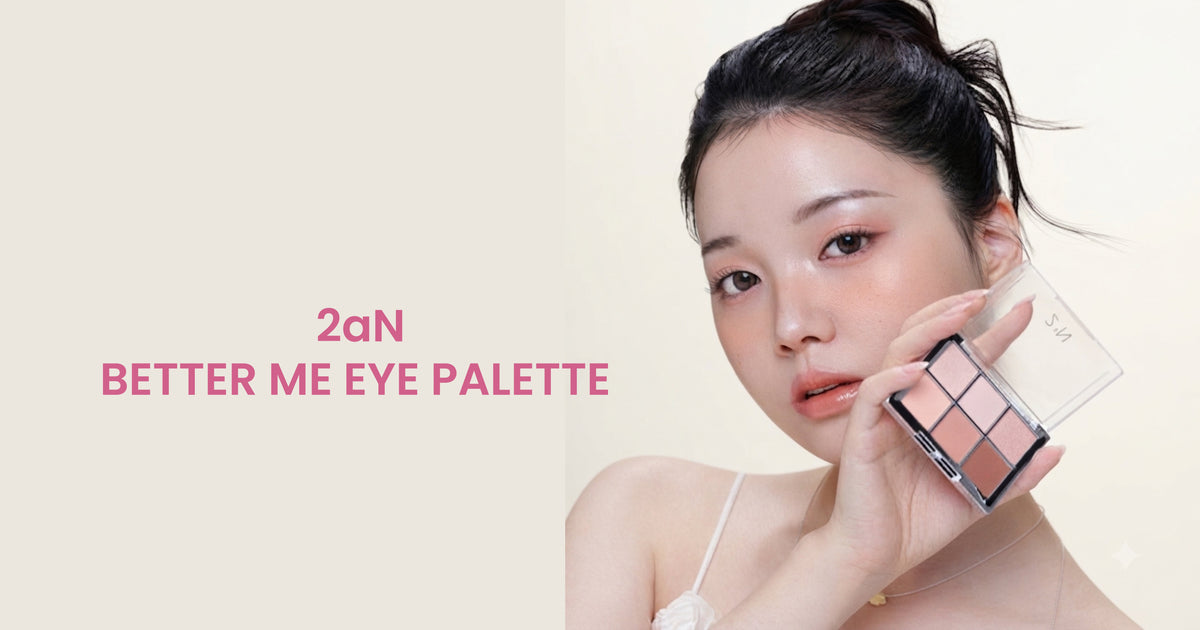2aN Better Me Eye Palette: The Art of Effortless Eyes