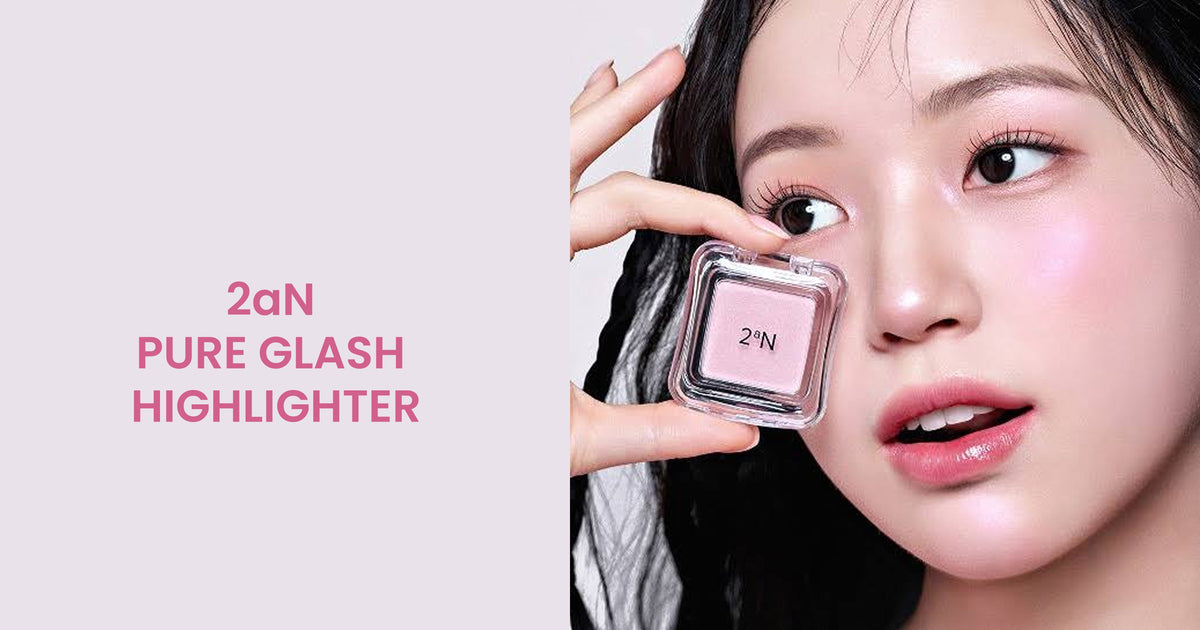 Glass Hour: The 2aN Pure Glash Highlighter