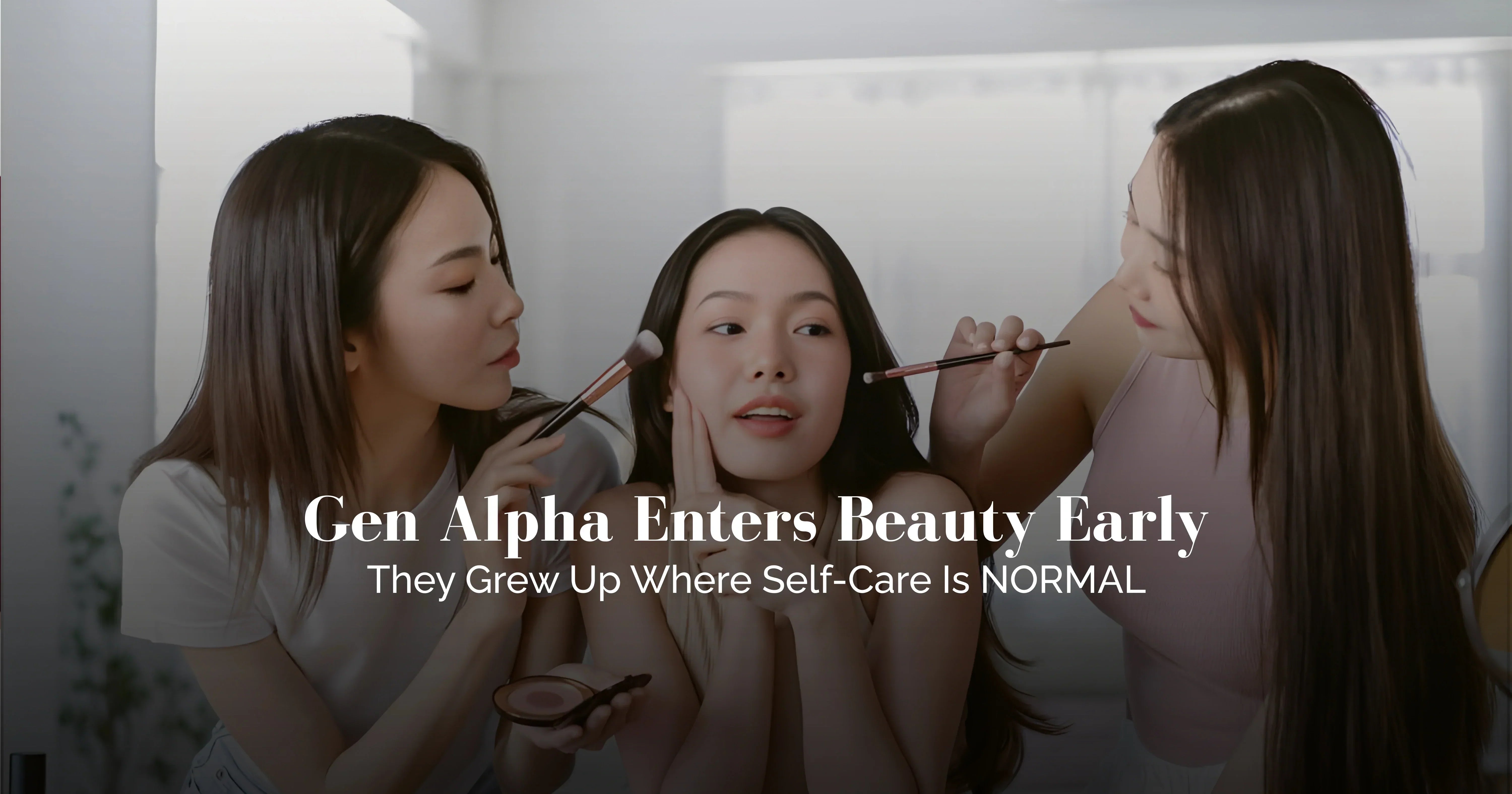 Three women applying makeup with text overlay about Gen Alpha and self-care.